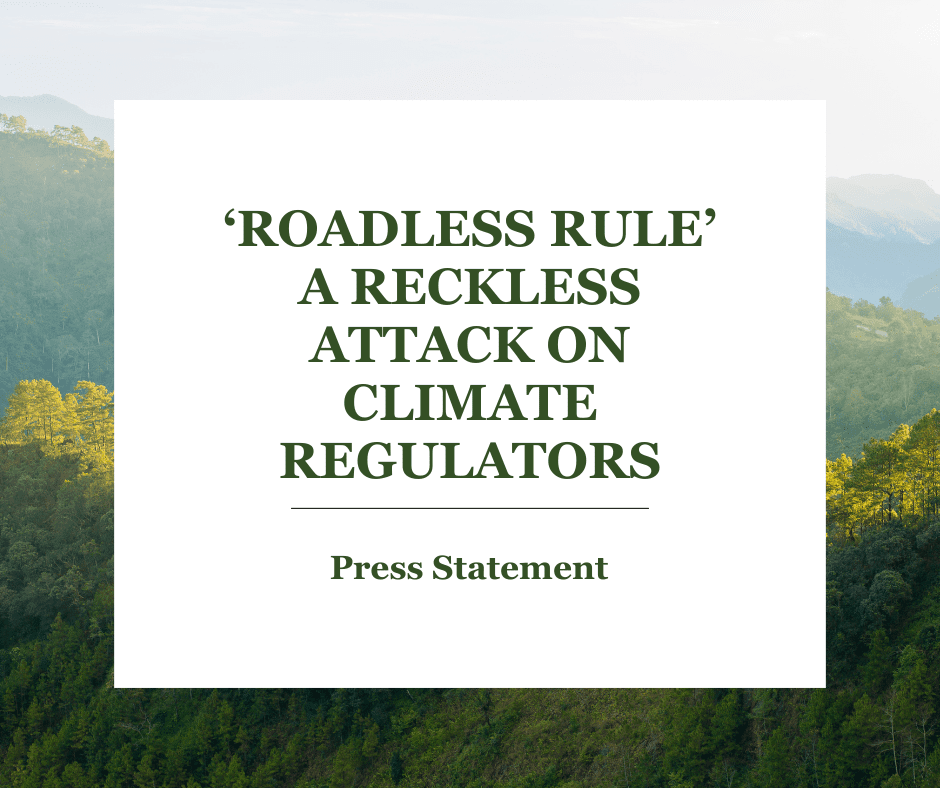 ‘ROADLESS RULE’ A RECKLESS ATTACK ON CLIMATE REGULATORS ‘ROADLESS RULE’ A RECKLESS ATTACK ON CLIMATE REGULATORS
